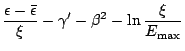 $\displaystyle \frac{\epsilon -\bar{\epsilon} }{\xi}
- \gamma' - \beta^2 - \ln \frac{\xi} {E_{\rm max}}$