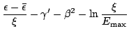 $\displaystyle \frac{\epsilon -\bar{\epsilon} }{\xi}
- \gamma' - \beta^2 - \ln \frac{\xi} {E_{\rm max}}$