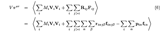\begin{eqnarray}V \mathbf{\pi}^{sr} & = & \left< \sum_i M_i \mathbf{V}_i \mathbf...
...m_i \sum_\alpha \mathbf{p}_{i\alpha} \mathbf{f}_{i\alpha} \right>
\end{eqnarray}